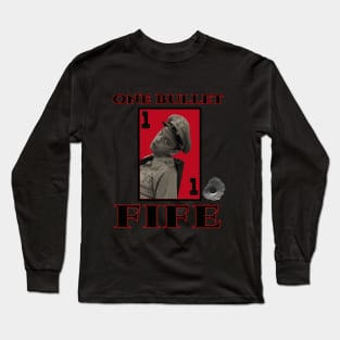 ONE BULLET FIFE Long Sleeve T-Shirt